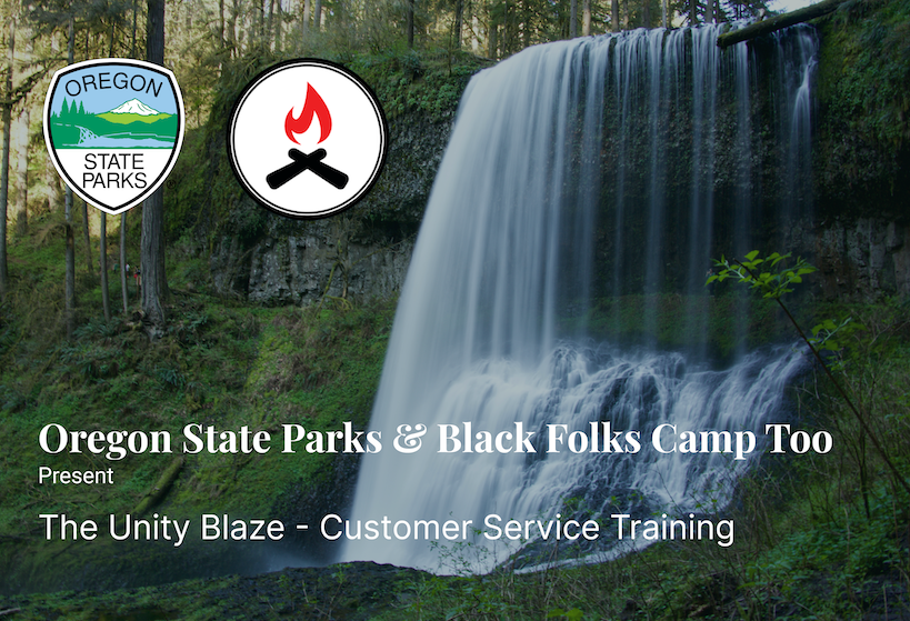 Oregon State Park logo and Black Folks Camp Too logo superimposed over a waterfall. Oregon State Parks and Black Folks Camp Too present Unity Blaze - Customer Service Training.